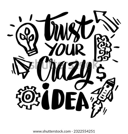 Trust your crazy idea, doodle drawing. Poster quote.