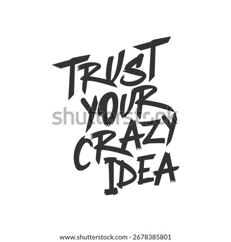 Trust your crazy idea illustration on white background