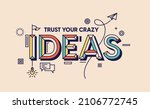 Trust your crazy ideas quote in modern typography. Design for your wall graphics, typographic poster, web design and office space graphics.