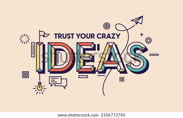 Trust your crazy ideas quote in modern typography. Design for your wall graphics, typographic poster, web design and office space graphics. Wall mural idea. 