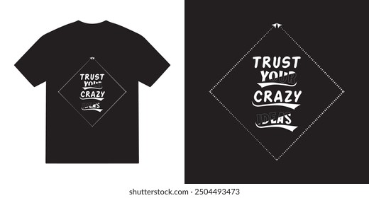 Trust your crazy ideas tshirt design, funny vector, funny typography tshirt design, cricut, funny quotes tshirt