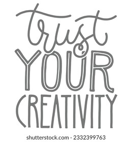 Trust Your Creativity a Self Inspirational Design