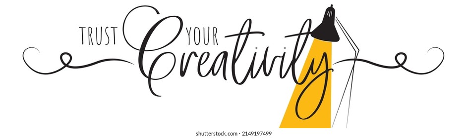 Trust your creativity, vector. Wording design isolated on white background. Typographic banner design. Motivational inspirational positive quote, affirmation.