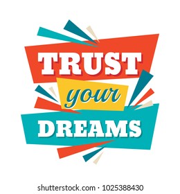 Trust your dreams - conceptual quote. Abstract concept banner illustration. Vector typography poster. Graphic design elements. 