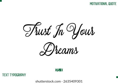 Trust In Your Dreams  Stylish Cursive Typography Text Positive Life Quote