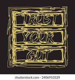 Trust your gut motivational and inspirational quotes lettering typography t shirt design