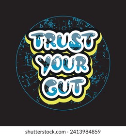 Trust your gut motivational and inspirational quotes lettering typography t shirt design