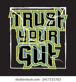 Trust your gut motivational and inspirational quotes lettering typography t shirt design
