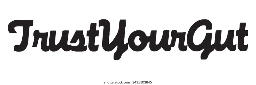 trust your gut text on white background.
