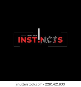 trust your instincts abstract graphic, typography vector quote.