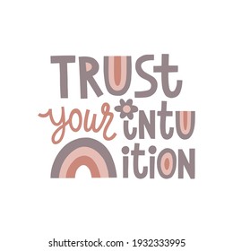 Trust your intuition hand drawn lettering. Vector illustration for lifestyle poster. Life coaching phrase for a personal growth, holistic health.