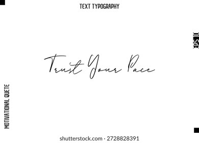 Trust Your Pace  -Courageous Life Quote Typography Text Style for Risk Takers