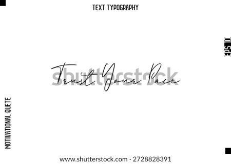 Trust Your Pace  -Courageous Life Quote Typography Text Style for Risk Takers