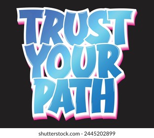 Trust Your Path English quote graffiti style text t-shirt, poster, banner design