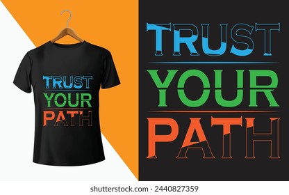 "Trust Your Path" quote colorful typography t-shirt, poster, banner design.