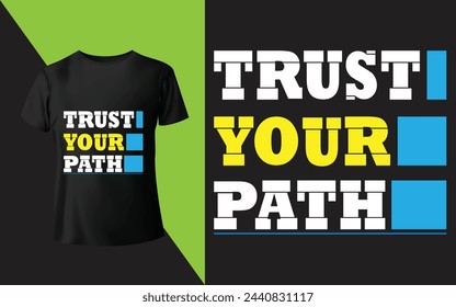 "Trust Your Path" unique quote typography t-shirt, poster, banner design 