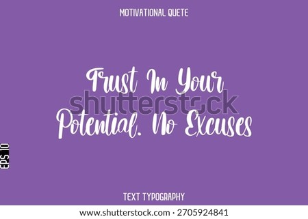 Trust In Your Potential. No Excuses   -Entrepreneur Hustle Quote Typography Text for Motivation Saying