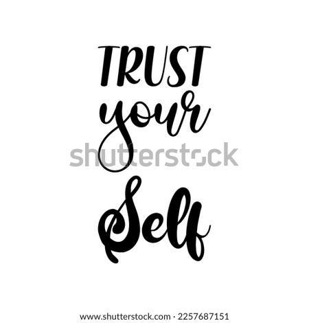 trust your self black lettering quote