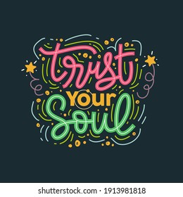 Trust your soul hand drawn lettering inspirational and motivational quote