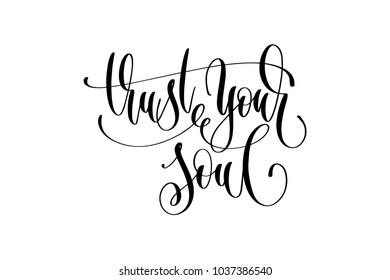 trust your soul - hand lettering positive quote, motivation and inspiration phrase, calligraphy vector illustration