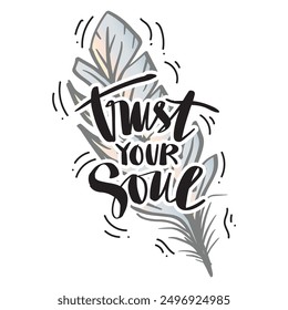 Trust your soul. Inspirational quote. Vector illustration.