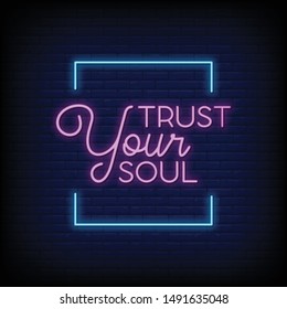 Trust your soul in neon signs style. Modern Quote Motivation in neon signs. light banner, poster, invitation card, greeting card, flyers