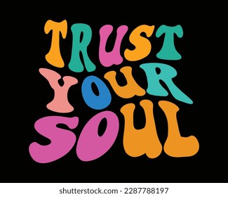 Trust  Your Soul Retro svg Design File,Quotes about life,motivational svg for cricut,Motivational Quotes,printable, mugs, wall art, cut file, Life quotes,motivational keychain svg,