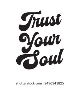 trust your soul text on white background.