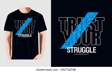 TRUST YOUR STRUGGLE.  t-shirt typography print . Vector illustration.