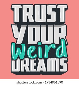 Trust Your Weird Dreams. Unique and Trendy Poster Design.