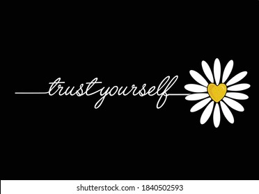 trust yourself daisy and butterfly there is a sun in every daisy vector illustration design for fashion graphics, t shirt prints, posters etc
stationery,mug,t shirt,phone case  fashion style trend