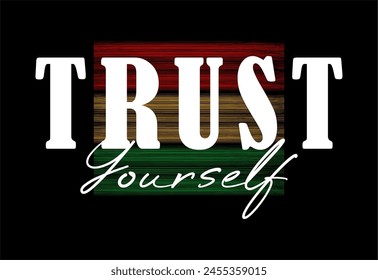 Trust Yourself Inspirational Quotes Slogan Typography for Print t shirt design graphic vector