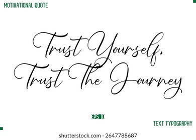 Trust Yourself, Trust The Journey  Cursive Stylish Text Typography Positive Life Quote