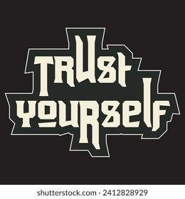 Trust Yourself motivational and inspirational quotes lettering typography t shirt design