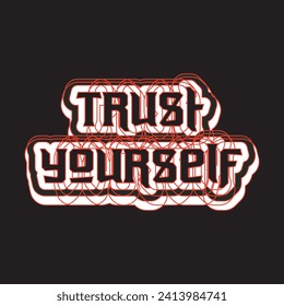 Trust yourself motivational and inspirational quotes lettering typography t shirt design