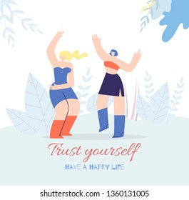 Trust Yourself Motivational Text Have Happy Life Slogan Card Vector Style Illustration Cute Cartoon Girls Dancing Outdoors Flourish Copy Space Banner People Inspirational Template Great Change Wisdom