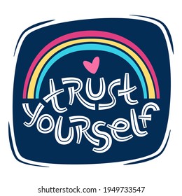 Trust yourself. Positive thinking quote promoting self care and self worth.