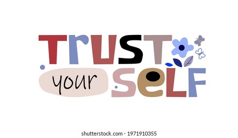 Trust yourself , self esteem vector artistic lettering. Motivational confidence building self worth inspiring phrase. Colourful words. Quotes. Greeting cards in typography graphic design.