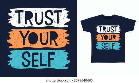 Trust yourself typography hand drawn, vector ready for print on t-shirt and other uses