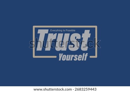 Trust Yourself Typography Quotes Design for Streetwear T-Shirt