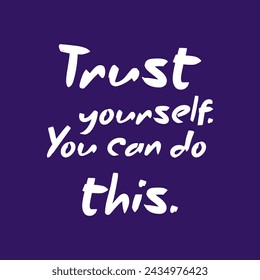 Trust yourself you can do this slogan vector illustration design for fashion graphics and t shirt prints.