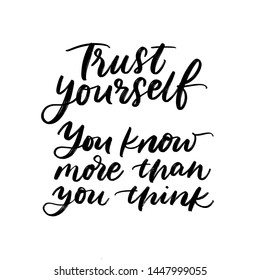 TRUST YOURSELF, YOU KNOW MORE THAN YOU THINK. VECTOR MOTIVATIONAL HAND LETTERING TYPOGRAPHY 