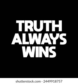 Truth Always Wins text on black background.