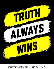 Truth always wins Typography Tshirt design,print ready typography style, clothing template, tee, graphic symbol. Perfect for teen clothes. Vector illustration
