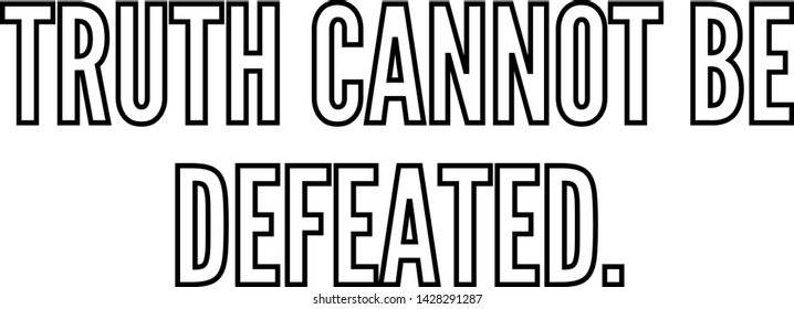 Truth cannot be defeated outlined text art