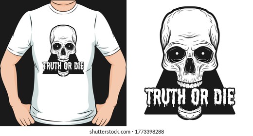 Truth or Die, Unique and Trendy skull T-Shirt Design.