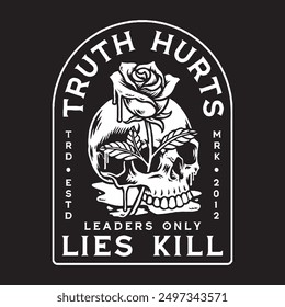 Truth Hurts Lies Kill Tshirt Art Design