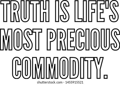 Truth is life's most precious commodity outlined text art