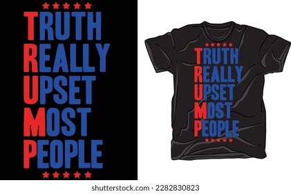 Truth Really Upset Most People,Trump shirt svg, American flag , mean tweets , trump take america back