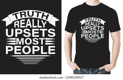 TRUTH REALLY UPSETS MOST PEOPLE T-SHIRT DESIGN VECTOR FILES.